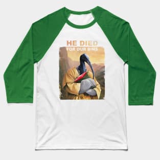 He Died For Our Bins Baseball T-Shirt